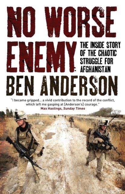 No Worse Enemy : The Inside Story of the Chaotic Struggle for Afghanistan