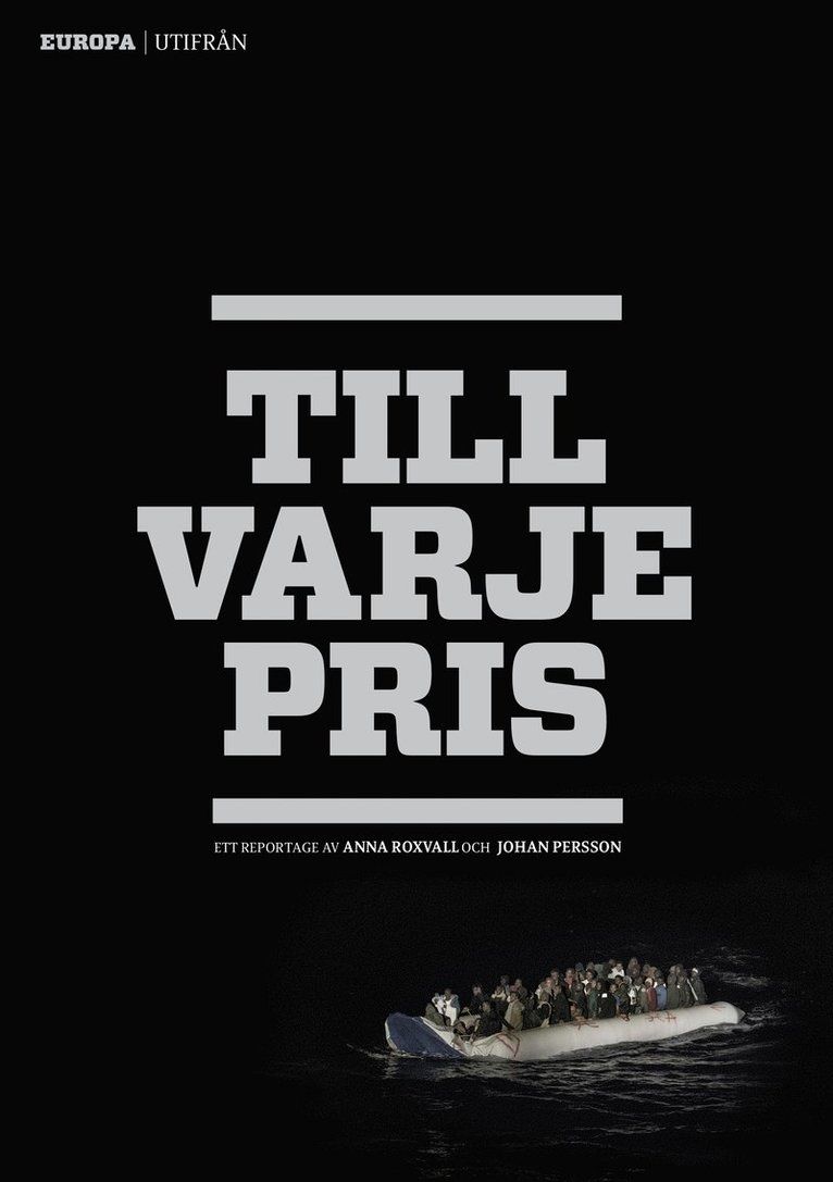 Till varje pris : Europa utifrån : ett reportage