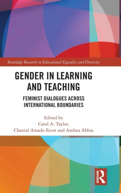 Gender in Learning and Teaching : Feminist Dialogues Across International Boundaries