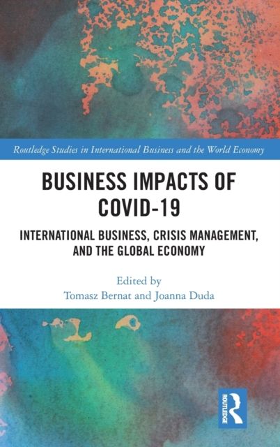 Business Impacts of COVID-19 : International Business, Crisis Management, and the Global Economy