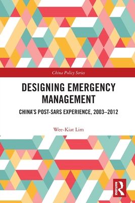 Designing Emergency Management : China’s Post-SARS Experience, 2003-2012