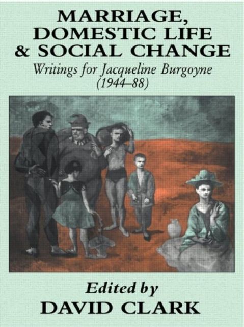 Forsidebilde av Marriage, Domestic Life and Social Change : Writings for Jacqueline Burgoyne, 1944-88