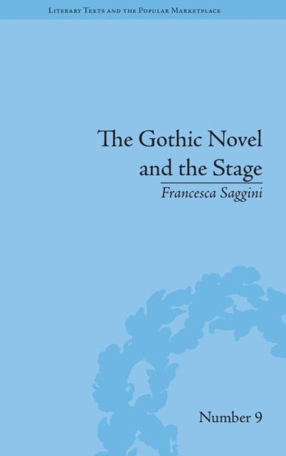 The Gothic Novel and the Stage : Romantic Appropriations
