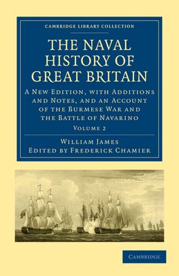 The Naval History of Great Britain : A New Edition, with Additions and Notes, and an Account of the Burmese War and the Battle of Navarino