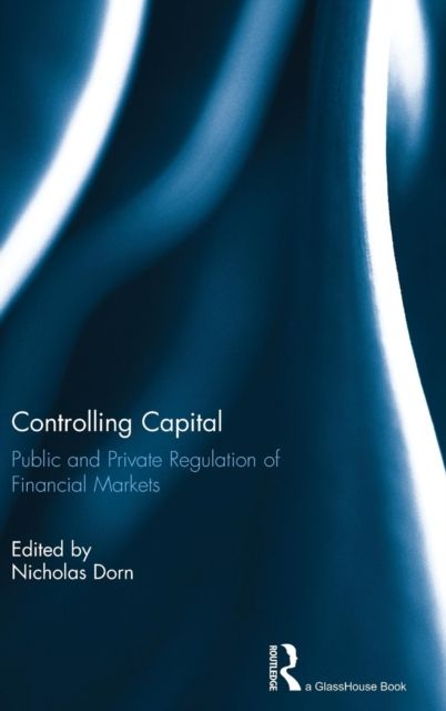 Controlling Capital : Public and Private Regulation of Financial Markets