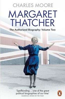 Margaret Thatcher : The Authorized Biography, Volume Two: Everything She Wants