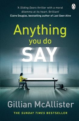 Anything You Do Say : THE ADDICTIVE psychological thriller from the Sunday Times bestselling author