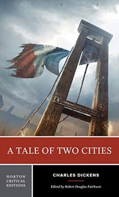 A Tale of Two Cities : A Norton Critical Edition