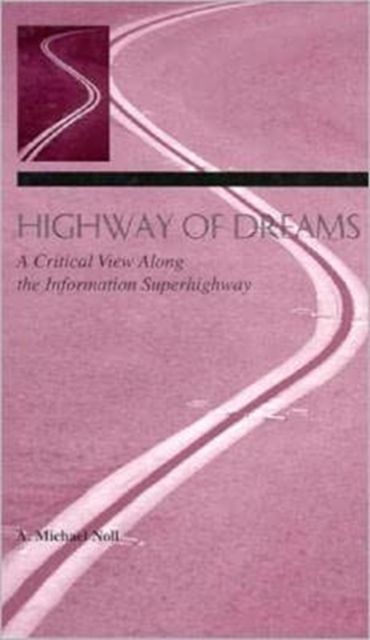 Highway of Dreams : A Critical View Along the Information Superhighway