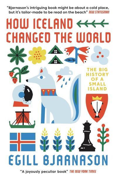 How Iceland changed the world : the big history of a small island