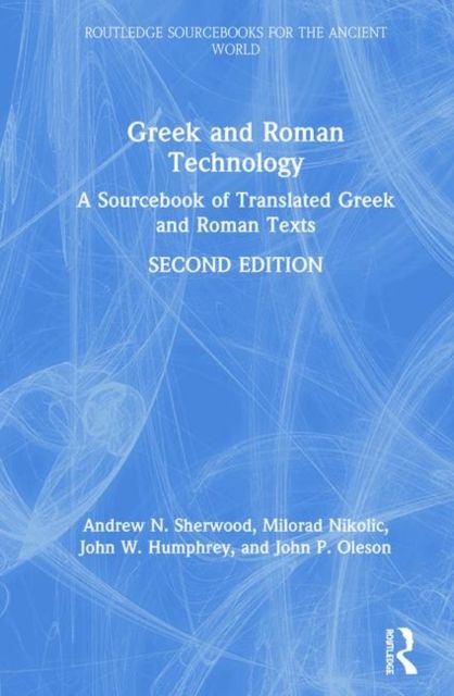 Greek and Roman Technology : A Sourcebook of Translated Greek and Roman Texts
