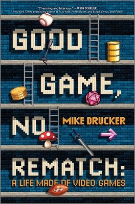 Good Game, No Rematch : A Life Made of Video Games