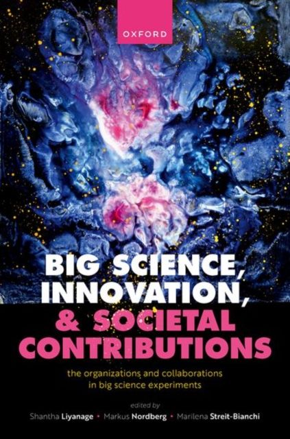 Big Science, Innovation, and Societal Contributions : The Organisations and Collaborations in Big Science Experiments