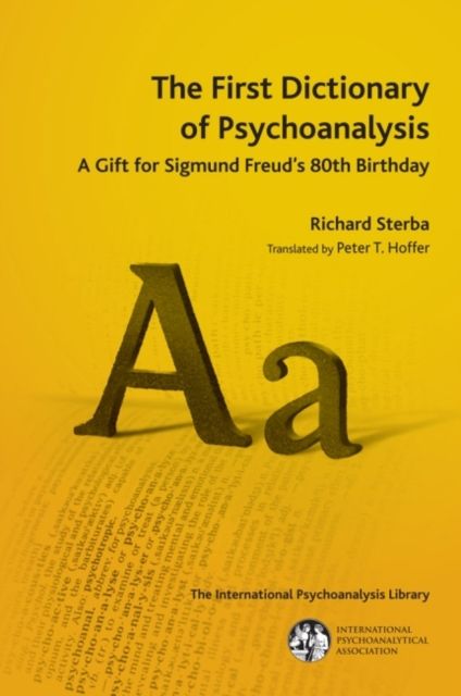 The First Dictionary of Psychoanalysis : A Gift for Sigmund Freud's 80th Birthday