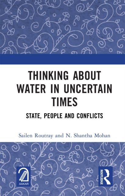 Thinking about Water in Uncertain Times : State, People and Conflicts