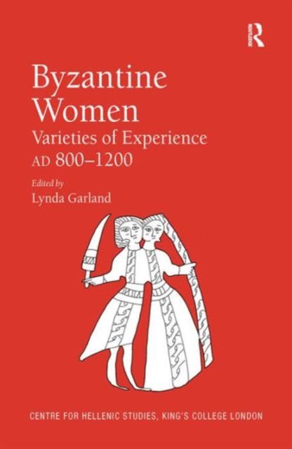 Byzantine Women : Varieties of Experience 800-1200