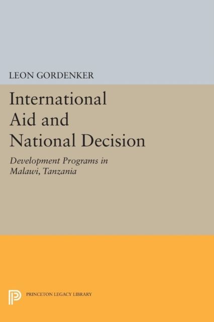 International Aid and National Decision : Development Programs in Malawi, Tanzania, and Zambia