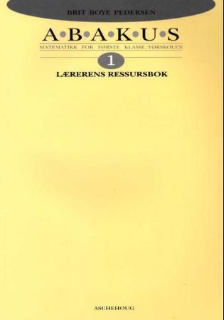 Abakus 1 : lærerens ressursbok : matematikk for første klasse/førskolen