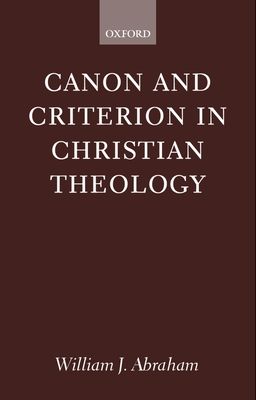 Canon and Criterion in Christian Theology : From the Fathers to Feminism