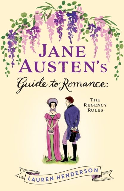 Jane Austen's Guide to Romance : The Regency Rules