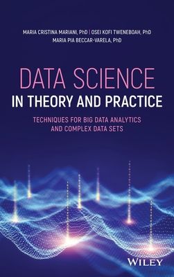 Data Science in Theory and Practice : Techniques for Big Data Analytics and Complex Data Sets