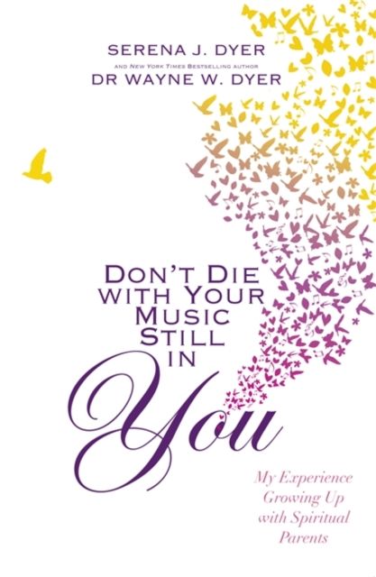 Don't Die With Your Music Still in You : My Experience Growing Up with Spiritual Parents