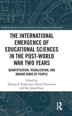 The International Emergence of Educational Sciences in the Post-World War Two Years : Quantification, Visualization, and Making Kinds of People