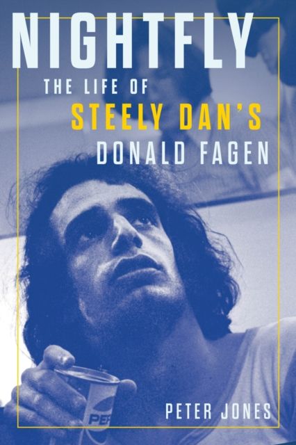 Nightfly : the life of Steely Dan's Donald Fagen
