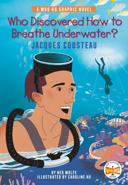 Who Discovered How to Breathe Underwater?: Jacques Cousteau : A Who HQ Graphic Novel
