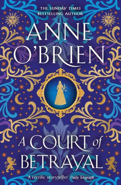 A Court of Betrayal : The gripping new historical novel from the Sunday Times bestselling author!