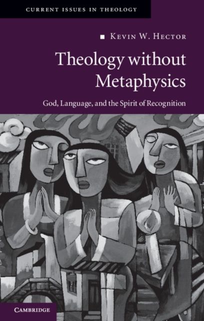 Theology without Metaphysics : God, Language, and the Spirit of Recognition