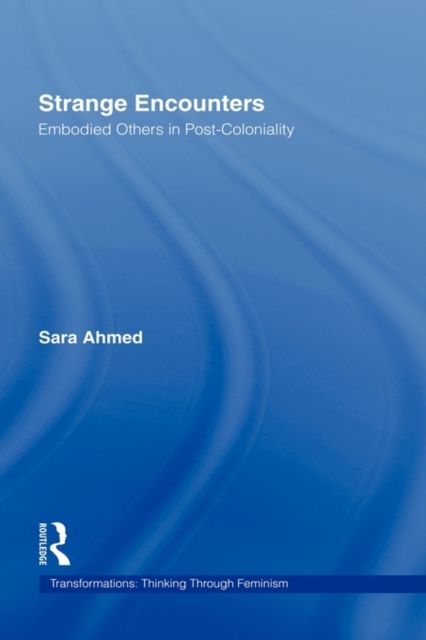 Strange Encounters : Embodied Others in Post-Coloniality