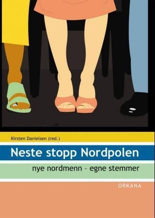 Forsidebilde av Neste stopp Nordpolen : nye nordmenn, egne stemmer