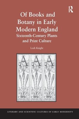Of Books and Botany in Early Modern England : Sixteenth-Century Plants and Print Culture
