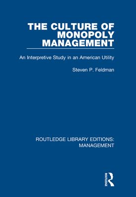 The Culture of Monopoly Management : An Interpretive Study in an American Utility