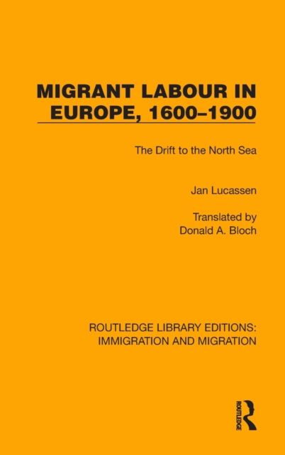 Migrant Labour in Europe, 1600–1900 : The Drift to the North Sea