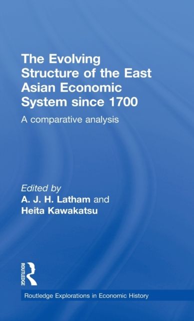 The Evolving Structure of the East Asian Economic System since 1700 : A Comparative Analysis