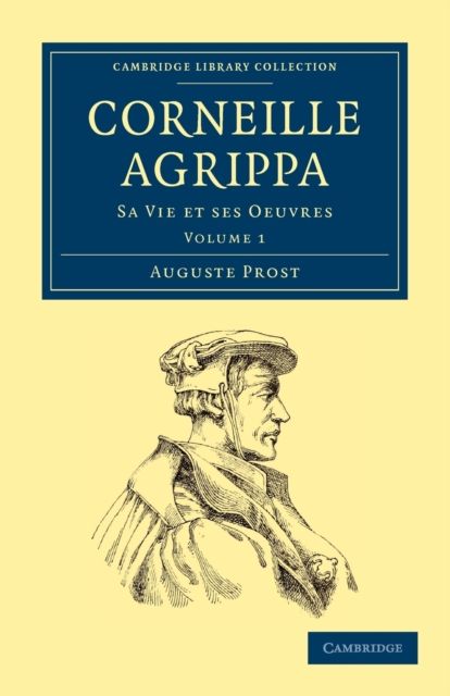 Corneille Agrippa : Sa Vie et ses Oeuvres