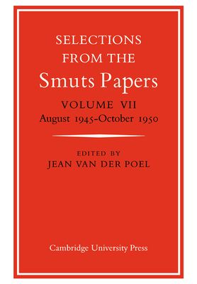 Selections from the Smuts Papers: Volume VII, August 1945-October 1950