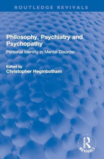 Philosophy, Psychiatry and Psychopathy : Personal Identity in Mental Disorder