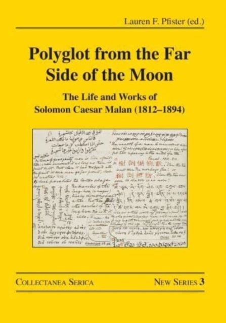 Polyglot from the Far Side of the Moon : The Life and Works of Solomon Caesar Malan (1812–1894)