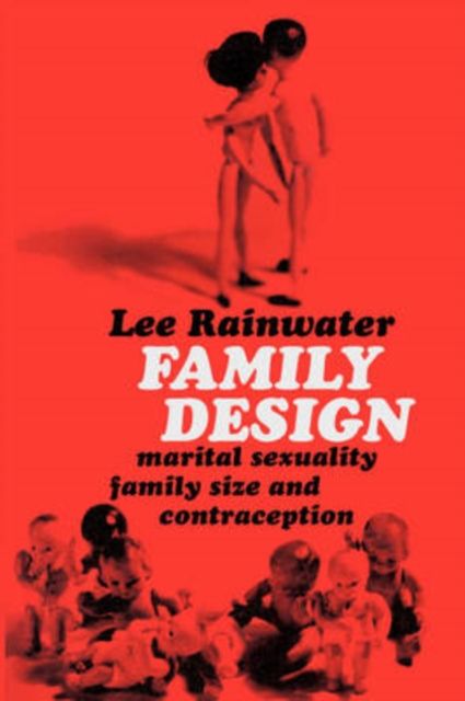 Family Design : Marital Sexuality, Family Size, and Contraception