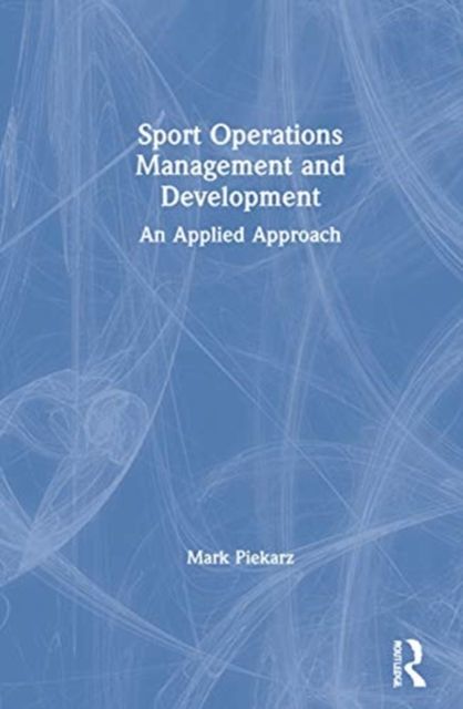 Forsidebilde av Sport Operations Management and Development : An Applied Approach