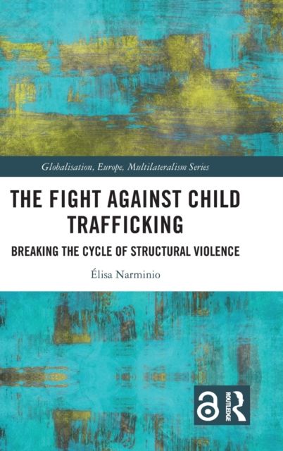 The Fight Against Child Trafficking : Breaking the Cycle of Structural Violence
