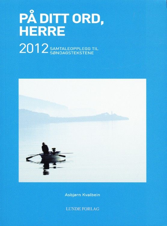 På ditt ord, Herre : 2012 : samtaleopplegg til søndagstekstene