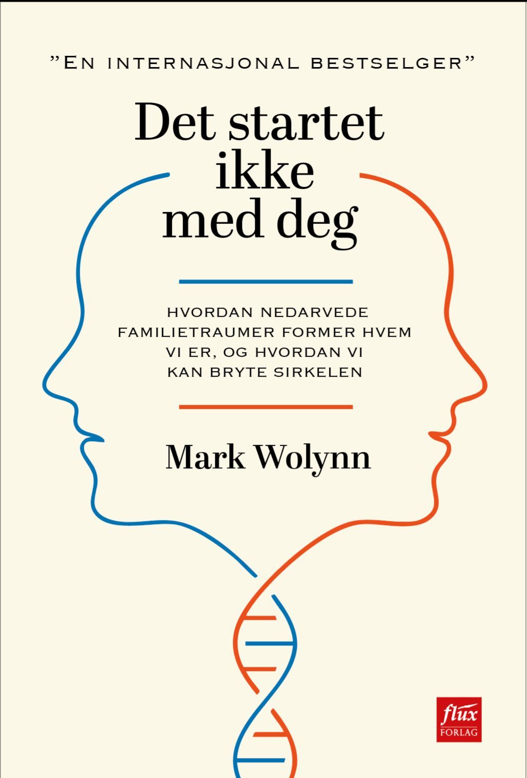 Det startet ikke med deg : hvordan nedarvede familietraumer former hvem vi er, og hvordan vi kan bryte sirkelen