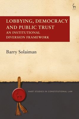 Lobbying, Democracy and Public Trust : An Institutional Diversion Framework