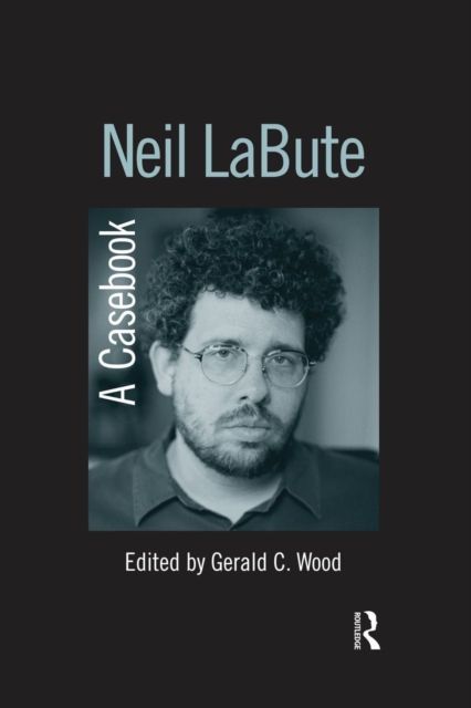 Neil LaBute : A Casebook