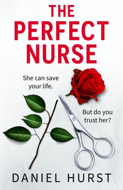 The Perfect Nurse : A totally addictive and unputdownable psychological thriller