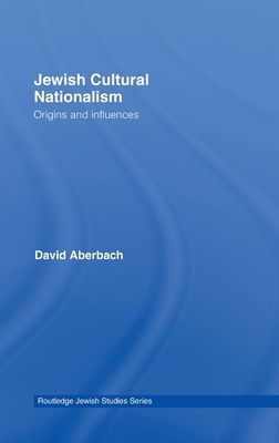 Jewish Cultural Nationalism : Origins and Influences